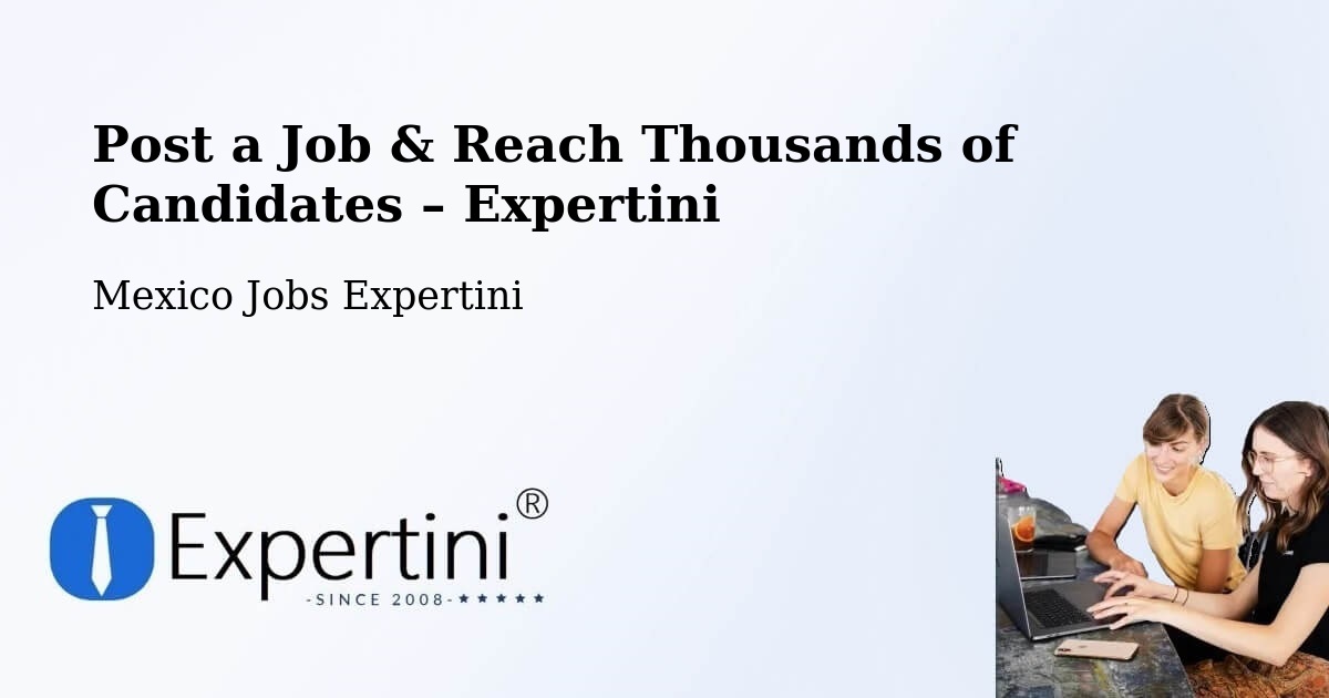 Post a Job in Natívitas – Hire the Right Talent - Natívitas, Mexico Jobs Expertini