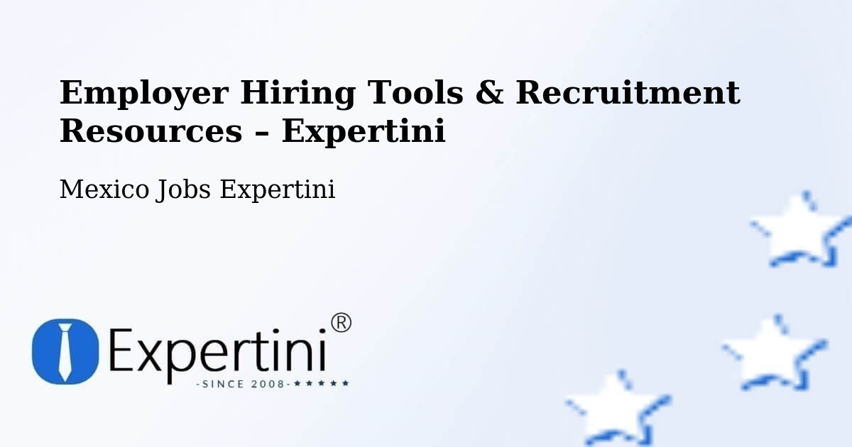 Employer Hiring Tools & Recruitment Resources – Natívitas - Natívitas, Mexico Jobs Expertini