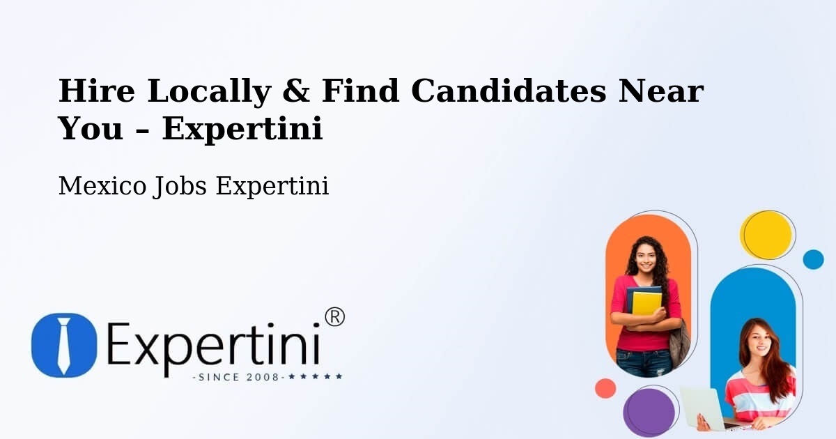 Hire Locally in Natívitas – Find Qualified Candidates Near You - Natívitas, Mexico Jobs Expertini