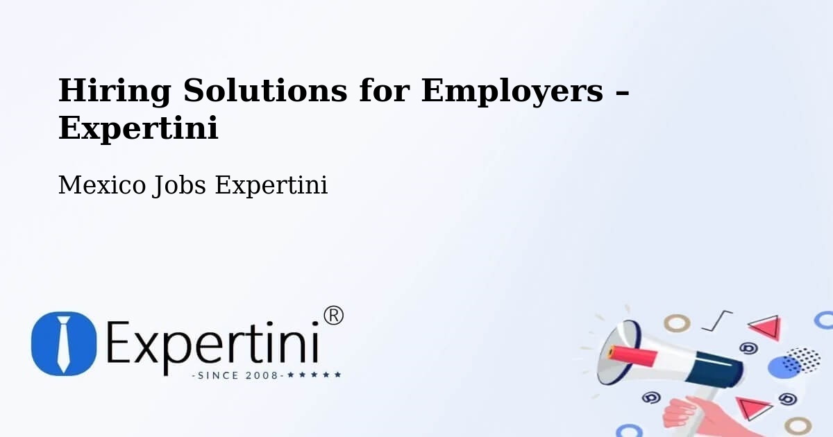 Hiring Solutions for Employers in Natívitas - Natívitas, Mexico Jobs Expertini