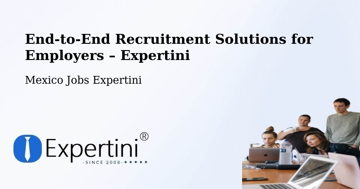 Recruitment Solutions for Employers – Natívitas - Natívitas, Mexico Jobs Expertini